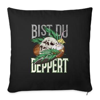 Bist Du deppert Dschungel Insel Geschenk - Sofakissenbezug 45 x 45 cm - Schwarz - Vorne