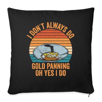 Lustige Goldwäscher Goldsucher Goldgräber Bagger - Sofakissenbezug 45 x 45 cm - Schwarz - Vorne