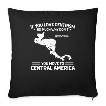 Love Centrism Move To Central America Geschenk - Sofakissenbezug 45 x 45 cm - Schwarz - Vorne