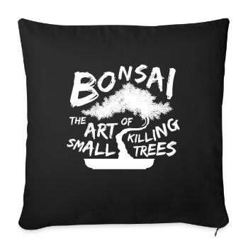 Bonsai Killing Small Trees Baum Garten - Sofakissenbezug 45 x 45 cm - Schwarz - Vorne