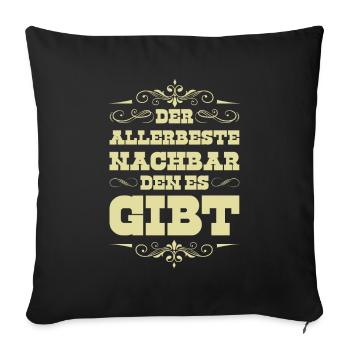 Allerbste Nachbar - Sofakissenbezug 45 x 45 cm - Schwarz - Vorne