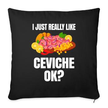 I just really like ceviche - Sofa pillowcase 17,3'' x 17,3'' (45 x 45 cm) - black - Front