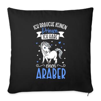 Ich brauche keinen Prinzen - Araber - Sofakissenbezug 45 x 45 cm - Schwarz - Vorne