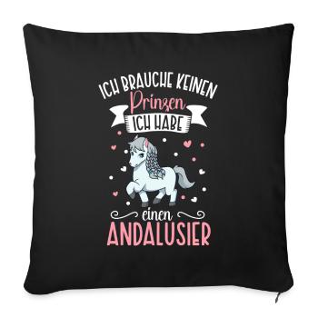 Ich brauche keinen Prinzen - Andalusier - Sofakissenbezug 45 x 45 cm - Schwarz - Vorne