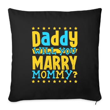 Daddy you want to marry mom - Sofa pillowcase 17,3'' x 17,3'' (45 x 45 cm) - black - Front