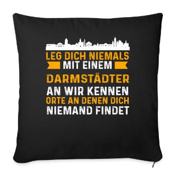 Leg Dich Niemals Mit Einem Darmstädter An Wir Kenn - Sofakissenbezug 45 x 45 cm - Schwarz - Vorne