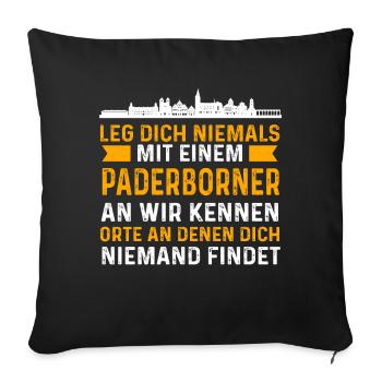 Leg Dich Niemals Mit Einem Paderborner An Wir Kenn - Sofakissenbezug 45 x 45 cm - Schwarz - Vorne