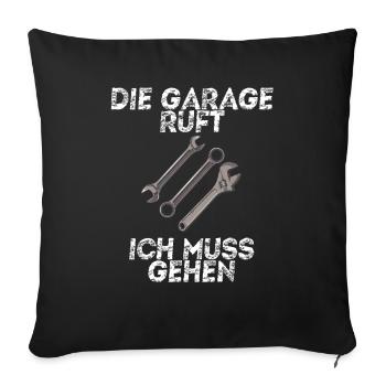 Die Garage ruft ich muss gehen Handwerker Geschenk - Sofakissenbezug 45 x 45 cm - Schwarz - Vorne