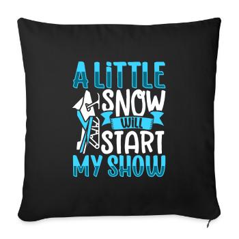 A little snow will start my show - Snowmobile - Sofa pillowcase 17,3'' x 17,3'' (45 x 45 cm) - black - Front