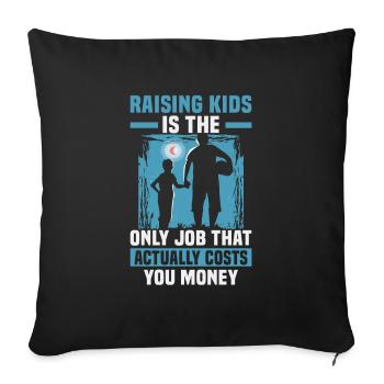Father's Day Raising kids is the only job that - Sofa pillowcase 17,3'' x 17,3'' (45 x 45 cm) - black - Front