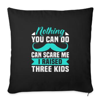 Father's Day Nothing you can do can scare me I raised - Sofa pillowcase 17,3'' x 17,3'' (45 x 45 cm) - black - Front