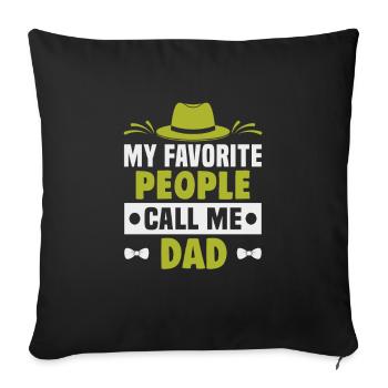 Father's Day My favorite people call me dad dad dad - Sofa pillowcase 17,3'' x 17,3'' (45 x 45 cm) - black - Front