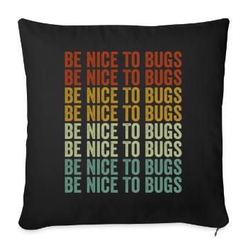 Be Nice To Bugs Entomologist Bugs Lover Bugs Colle - Sofakissenbezug 45 x 45 cm - Schwarz - Vorne