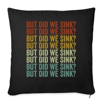 Aber sind wir gesunken? Bootsfahrt Sink Cruise - Sofakissenbezug 45 x 45 cm - Schwarz - Vorne