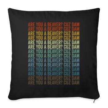 Are you a beaver? Cuz Dam Beaver - Sofa pillowcase 17,3'' x 17,3'' (45 x 45 cm) - black - Front