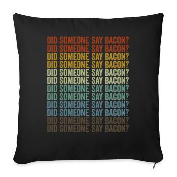 Did someone say bacon? Bacon lovers - Sofa pillowcase 17,3'' x 17,3'' (45 x 45 cm) - black - Front