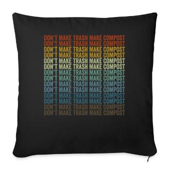 Don't make garbage, make compost, make compost - Sofa pillowcase 17,3'' x 17,3'' (45 x 45 cm) - black - Front