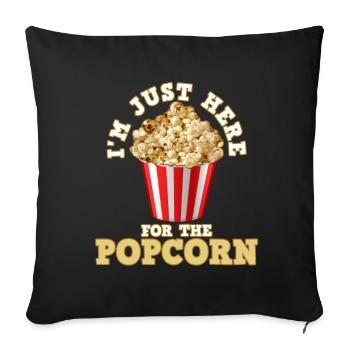 Ich bin nur wegen des Popcorns hier - Sofakissenbezug 45 x 45 cm - Schwarz - Vorne