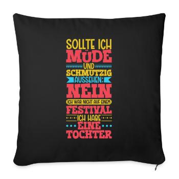 Müde und schmutzig - Tochter - Sofakissenbezug 45 x 45 cm - Schwarz - Vorne