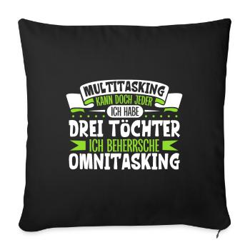 Multitasking kann jeder - Vater und Töchter - Sofakissenbezug 45 x 45 cm - Schwarz - Vorne