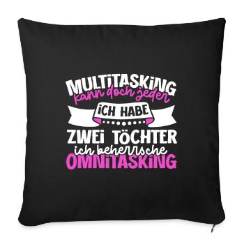 Multitasking kann jeder - Mutter und Töchter - Sofakissenbezug 45 x 45 cm - Schwarz - Vorne