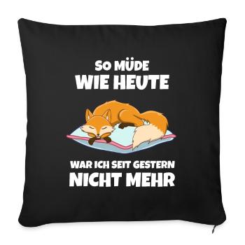 So Müde Wie Heute War Ich Seit Gestern Nicht Mehr - Sofakissenbezug 45 x 45 cm - Schwarz - Vorne
