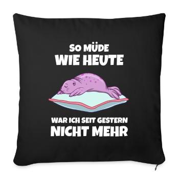 So Müde Wie Heute War Ich Seit Gestern Nicht Mehr - Sofakissenbezug 45 x 45 cm - Schwarz - Vorne