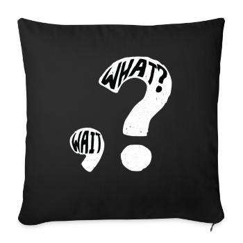 What? Wait Question Mark Punctuation - Sofa pillowcase 17,3'' x 17,3'' (45 x 45 cm) - black - Front