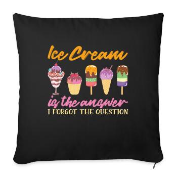 Ice Cream Is The Answer Eiscreme Eis - Sofakissenbezug 45 x 45 cm - Schwarz - Vorne