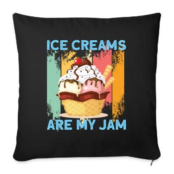Ice Cream Are My Jam Eiscreme Eis - Sofakissenbezug 45 x 45 cm - Schwarz - Vorne