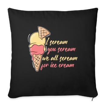 I Scream Ice Cream Eiscreme Eis - Sofa pillowcase 17,3'' x 17,3'' (45 x 45 cm) - black - Front