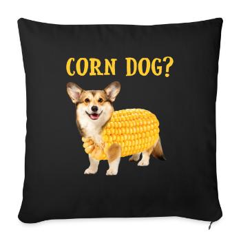 Corn Dog Corgi Hund Corn Dog - Sofakissenbezug 45 x 45 cm - Schwarz - Vorne