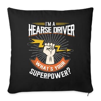 I am a hearse driver, what is your Supe - Sofa pillowcase 17,3'' x 17,3'' (45 x 45 cm) - black - Front