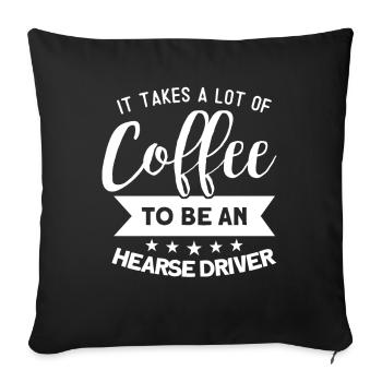 It takes a lot of coffee to get a hearse driver - Sofa pillowcase 17,3'' x 17,3'' (45 x 45 cm) - black - Front