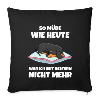 So Müde Wie Heute War Ich Seit Gestern Nicht Mehr - Sofakissenbezug 45 x 45 cm - Schwarz - Vorne