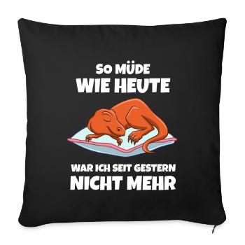 So Müde Wie Heute War Ich Seit Gestern Nicht Mehr - Sofakissenbezug 45 x 45 cm - Schwarz - Vorne