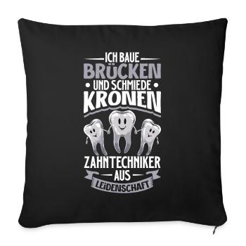 Ich baue Brücken und Kronen - Zahntechniker - Sofakissenbezug 45 x 45 cm - Schwarz - Vorne