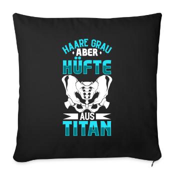 Hair gray but hip made of titanium - hip surgery - Sofa pillowcase 17,3'' x 17,3'' (45 x 45 cm) - black - Front