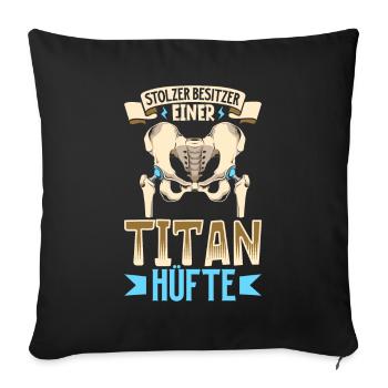 Proud owner of a titanium hip - New hip - Sofa pillowcase 17,3'' x 17,3'' (45 x 45 cm) - black - Front