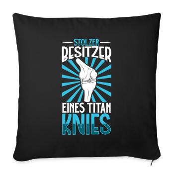 Stolzer Besitzer eines Titan Knies - Knie Titan - Sofakissenbezug 45 x 45 cm - Schwarz - Vorne
