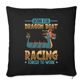 Born for Dragon Boat Racing - Drachenboot - Sofa pillowcase 17,3'' x 17,3'' (45 x 45 cm) - black - Front