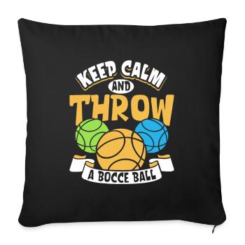 Keep Calm and Throw a Bocce Ball - Boccia - Sofa pillowcase 17,3'' x 17,3'' (45 x 45 cm) - black - Front