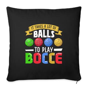 It takes a lot of balls to play Bocce - Boccia - Sofa pillowcase 17,3'' x 17,3'' (45 x 45 cm) - black - Front
