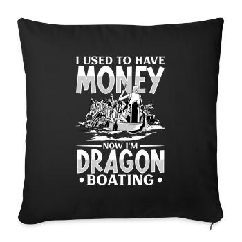 I used to have money - now I'm a dragon boat - Sofa pillowcase 17,3'' x 17,3'' (45 x 45 cm) - black - Front