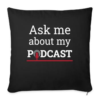 Ask me about my Podcast Podcasting - Sofakissenbezug 45 x 45 cm - Schwarz - Vorne
