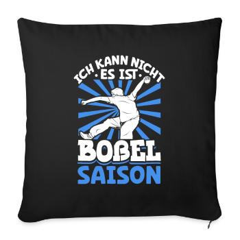 Ich kann nicht es ist Boßel Saison - Bosseln - Sofakissenbezug 45 x 45 cm - Schwarz - Vorne