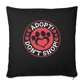 Adopt! Dont Shop! Adopt animals - Sofa pillowcase 17,3'' x 17,3'' (45 x 45 cm) - black - Front