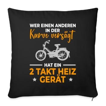 Moped Spruch Mofa Kurve Versägt 2 Takt Heiz Gerät - Sofakissenbezug 45 x 45 cm - Schwarz - Vorne