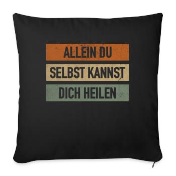 Allein Du Selbst Kannst Dich Heilen Lebensmotto - Sofakissenbezug 45 x 45 cm - Schwarz - Vorne