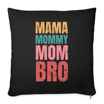 Mom Bro Mother's Day Mom Mom - Sofa pillowcase 17,3'' x 17,3'' (45 x 45 cm) - black - Front